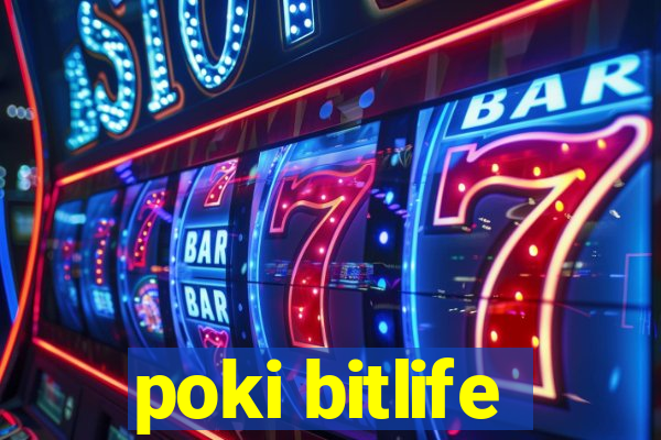poki bitlife